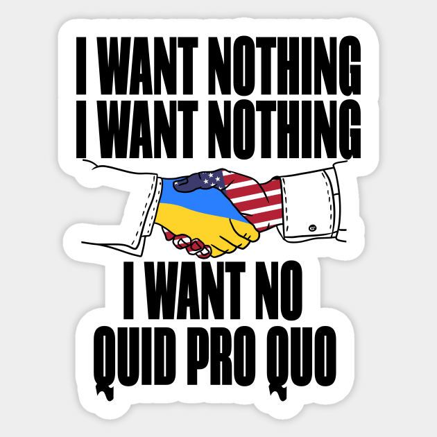 I want no quid pro quo Sticker by Pollylitical